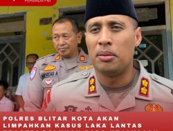 POLRES BLITAR KOTA AKAN LIMPAHKAN KASUS LAKA LANTAS TRAGEDI POLUHAN PADA KEJAKSAAN NEGERI BLITAR