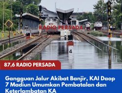 Gangguan Jalur Akibat Banjir, KAI Daop 7 Madiun Umumkan Pembatalan dan Keterlambatan KA