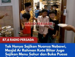 Tak Hanya Sajikan Nuansa Nabawi, Masjid Ar Rahman Kota Blitar Juga Sajikan Menu Sahur dan Buka Puasa Gratis Setiap Hari