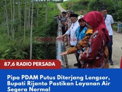 Pipa PDAM Putus Diterjang Longsor, Bupati Rijanto Pastikan Layanan Air Segera Normal