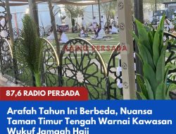 Arafah Tahun Ini Berbeda, Nuansa Taman Timur Tengah Warnai Kawasan Wukuf Jamaah Haji
