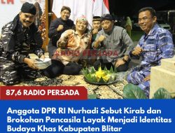 Anggota DPR RI Nurhadi Sebut Kirab dan Brokohan Pancasila Layak Menjadi Identitas Budaya Khas Kabupaten Blitar