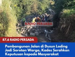Pembangunan Jalan di Dusun Loding Jadi Sorotan Warga, Kades Serahkan Keputusan kepada Masyarakat