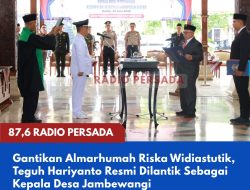 Gantikan Almarhumah Riska Widiastutik, Teguh Hariyanto Resmi Dilantik Sebagai Kepala Desa Jambewangi