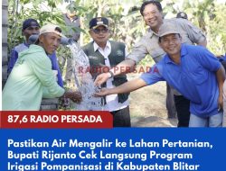 Pastikan Air Mengalir ke Lahan Pertanian, Bupati Rijanto Cek Langsung Program Irigasi Pompanisasi di Kabupaten Blitar