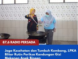 Jaga Kesehatan dan Tumbuh Kembang, LPKA Blitar Rutin Periksa Kandungan Gizi Makanan Anak Binaan