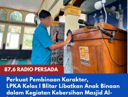 Perkuat Pembinaan Karakter, LPKA Kelas I Blitar Libatkan Anak Binaan dalam Kegiatan Kebersihan Masjid Al-Istiqomah