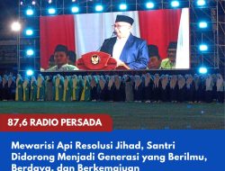 Mewarisi Api Resolusi Jihad, Santri Didorong Menjadi Generasi yang Berilmu, Berdaya, dan Berkemajuan